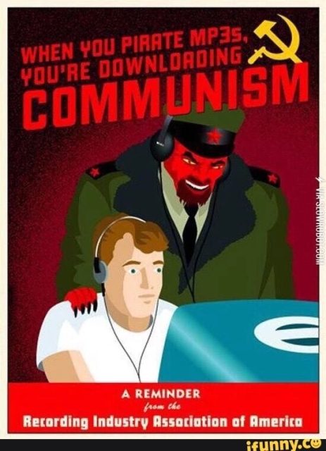 When you pirate MP3s, you're downloading communism. A reminder from the Recording Industry Association o America.